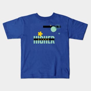 HTGHER STEPS T SHIRTS Kids T-Shirt